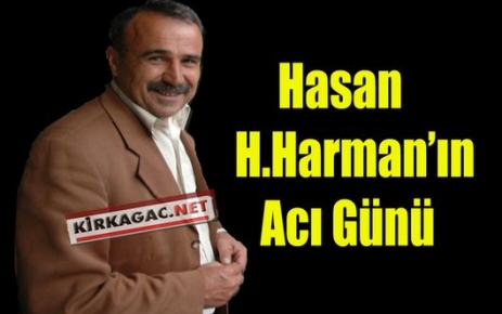 Hasan H.Harman'ın Acı Günü