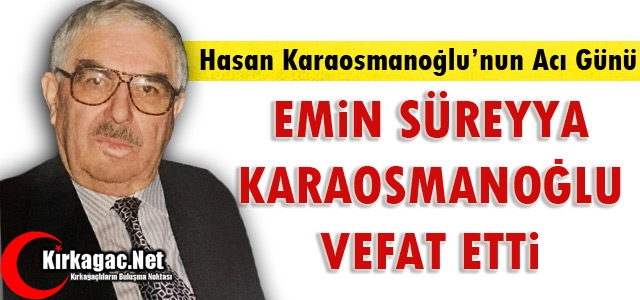 HASAN KARAOSMANOĞLU'NUN ACI GÜNÜ