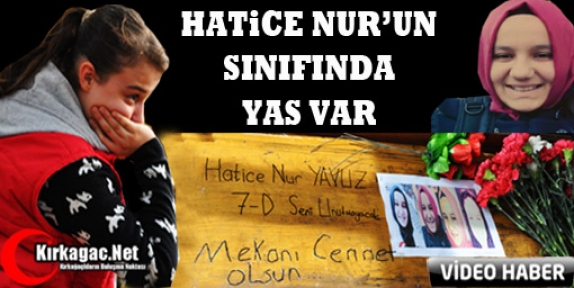 HATİCE NUR'UN SINIFINDA YAS VAR(VİDEO)