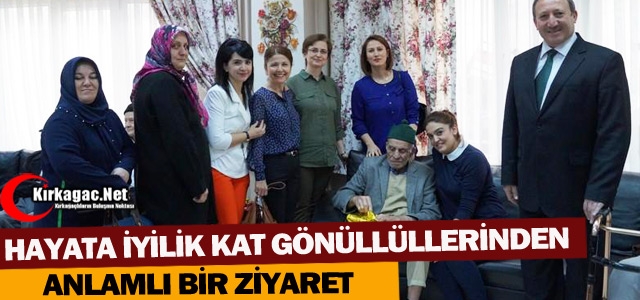 HAYATA İYİLİK KAT GÖNÜLLÜLERİNDEN ANLAMLI ZİYARET