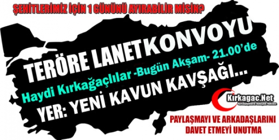 HAYDİ KIRKAĞAÇLILAR TERÖRÜ LANETLEMEK İÇİN MEYDANA