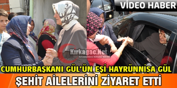 HAYRÜNNİSA GÜL ŞEHİT AİLELERİNİ ZİYARET ETTİ(VİDEO)