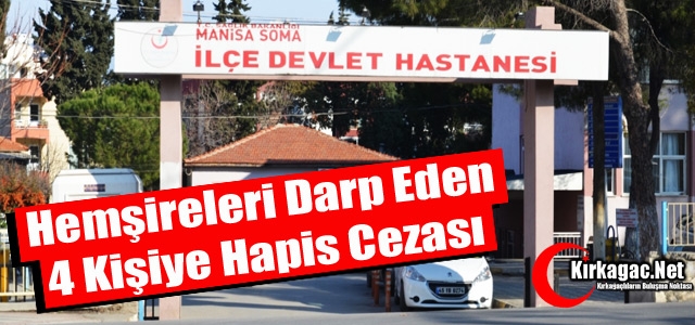 HEMŞİRELERİ DARP EDEN 4 KİŞİYE HAPİS CEZASI VERİLDİ