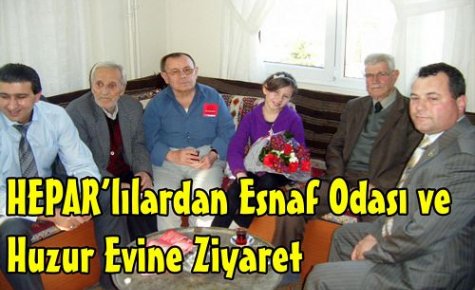 HEPAR'dan Esnaf Odası ve Huzur Evine Ziyaret 