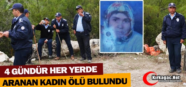 HERYERDE ARANAN KADIN ÖLÜ BULUNDU