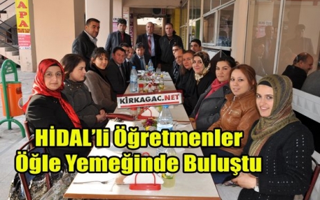 HİDAL'Lİ ÖĞRETMENLER YEMEKTE BULUŞTU