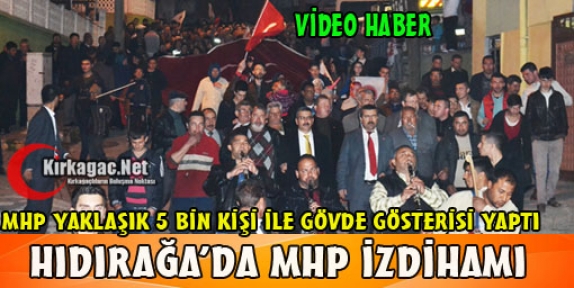 HIDIRAĞA'DA MHP İZDİHAMI(VİDEO)