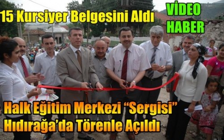 Hıdırağa'da Sertifika ve Sergi Açılışı Sevinci(VİDEO)