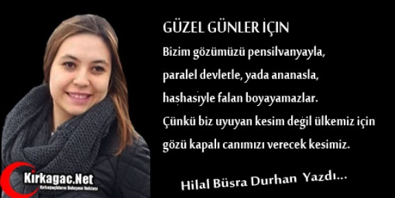 HİLAL BÜŞRA DURHAN “GÜZEL GÜNLER İÇİN“