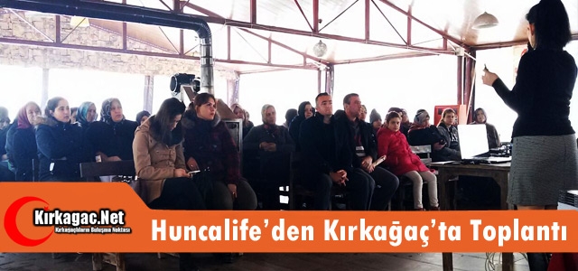 HUNCALİFE’DEN KIRKAĞAÇ’TA TOPLANTI