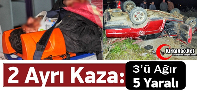 İKİ AYRI KAZA 5 YARALI