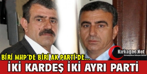 İKİ KARDEŞ İKİ AYRI PARTİ