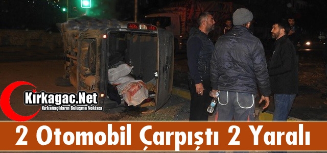 İKİ OTOMOBİL ÇARPIŞTI 2 YARALI