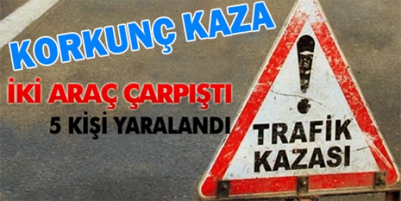 İKİ OTOMOBİL ÇARPIŞTI 5 YARALI 