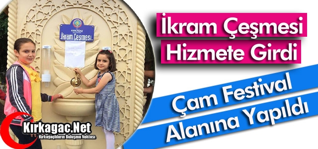 İKRAM ÇEŞMESİ KIRKAĞAÇ'TA HİZMETE GİRDİ