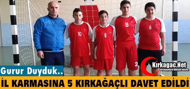 İL KARMASINA 5 KIRKAĞAÇLI DAVET EDİLDİ