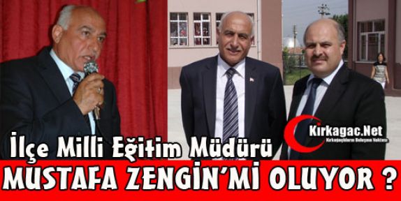 İLÇE MİLLİ EĞİTİM MÜDÜRÜ “ZENGİN'Mİ“ OLUYOR ?