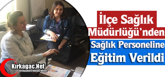 İLÇE SAĞLIK MÜDÜRLÜĞÜ’NDEN PERSONEL EĞİTİMİ