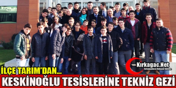 İLÇE TARIM’DAN KESKİNOĞLU TESİSLERİNE TEKNİK GEZİ