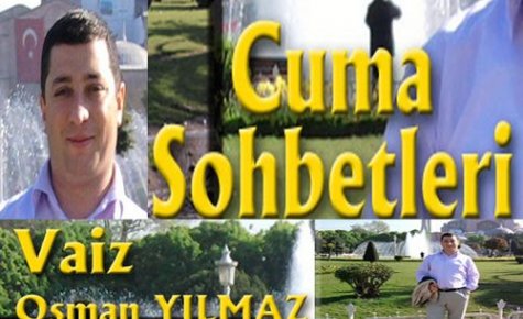 İlçe Vaizi Osman Yılmaz'la Cuma Sohbetleri