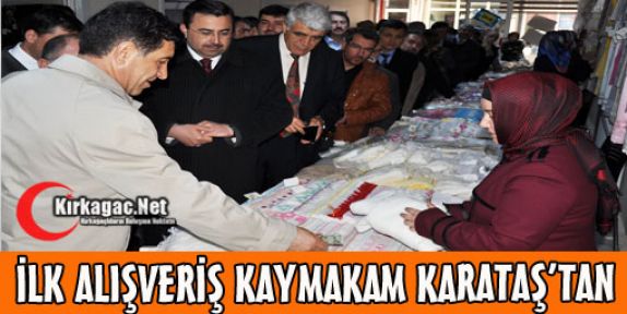 İLK ALIŞVERİŞ KAYMAKAM KARATAŞ'TAN