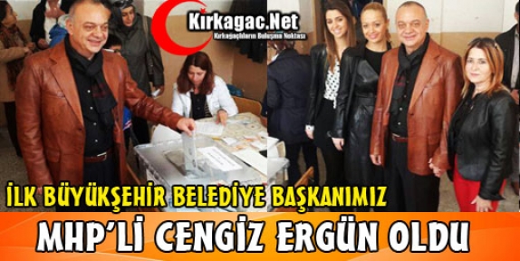 İLK BÜYÜKŞEHİR BELEDİYE BAŞKANIMIZ CENGİZ ERGÜN OLDU