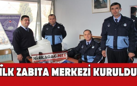 İLK ZABITA MERKEZİ KURULDU