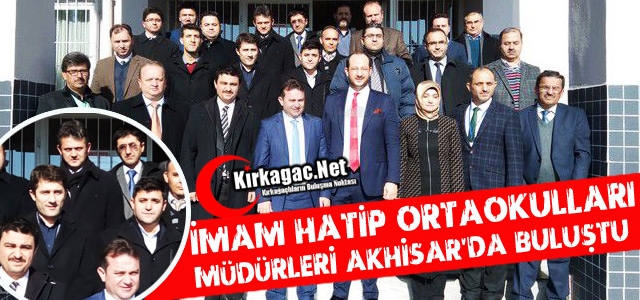 İMAM HATİP ORTAOKULLARI MÜDÜRLERİ AKHİSAR'DA BULUŞTU