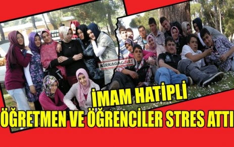  İMAM HATİPLİ ÖĞRETMEN VE ÖĞRENCİLER STRES ATTI