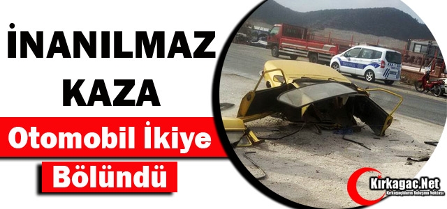 İNANILMAZ KAZA.. OTOMOBİL İKİYE BÖLÜNDÜ