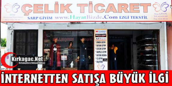 İNTERNETTEN SATIŞA BÜYÜK İLGİ