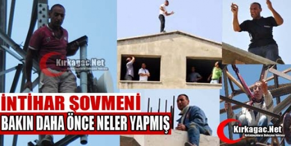 İNTİHAR ŞOVMENİ BAKIN DAHA ÖNCE NELER YAPMIŞ