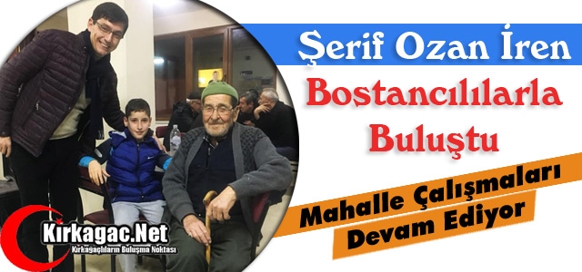 İREN, BOSTANCILILARLA BULUŞTU