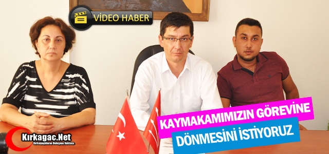 İREN “KAYMAKAMIMIZIN GÖREVİNE DÖNMESİNİ ARZU EDİYORUZ”