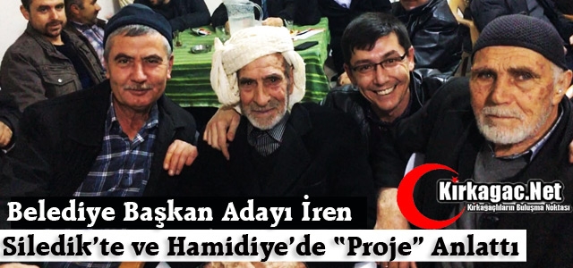 İREN, SİLEDİK’TE ve HAMİDİYE’DE PROJELERİNİ ANLATTI