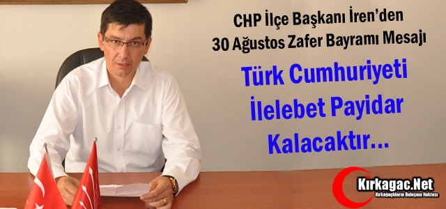 İREN “TÜRKİYE CUMHURİYETİ PAYİDAR KALACAKTIR“