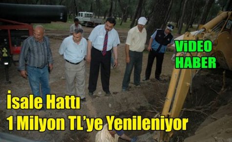 İsale Hattı 1 Milyon TL'ye Yenileniyor(VİDEO)