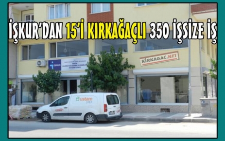 İŞKUR'DAN 15 KIRKAĞAÇLI'YA İŞ