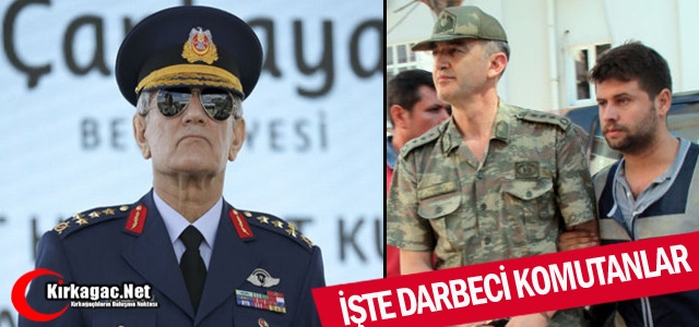 İŞTE DARBECİ KOMUTANLAR