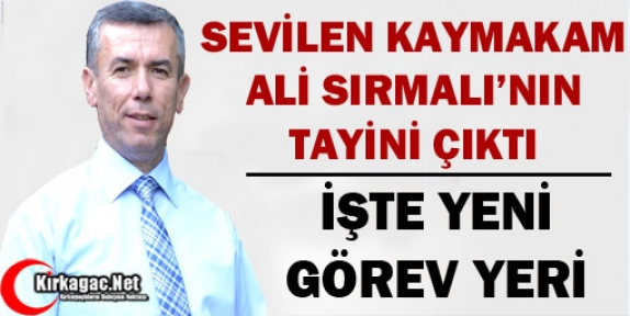 İŞTE KIRKAĞAÇ KAYMAKAMI SIRMALI’NIN YENİ GÖREV YERİ