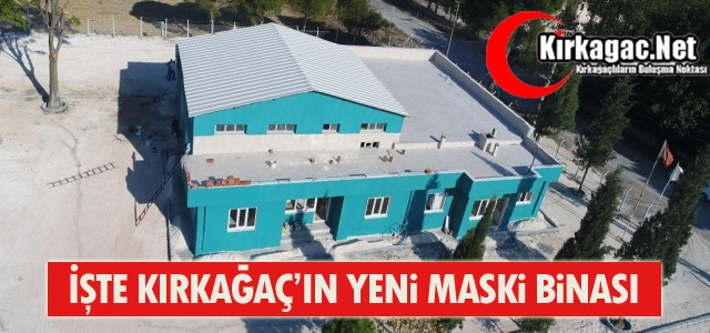 İŞTE KIRKAĞAÇ'IN YENİ MASKİ BİNASI