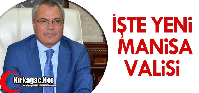 İŞTE MANİSA'NIN YENİ VALİSİ