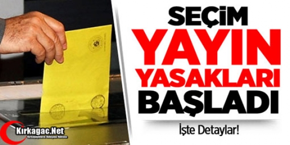 İŞTE SEÇİM YASAKLARI 