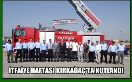 İTFAİYE HAFTASI KIRKAĞAÇ'TA KUTLANDI