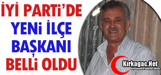 İYİ PARTİ YENİ İLÇE BAŞKANI BELLİ OLDU