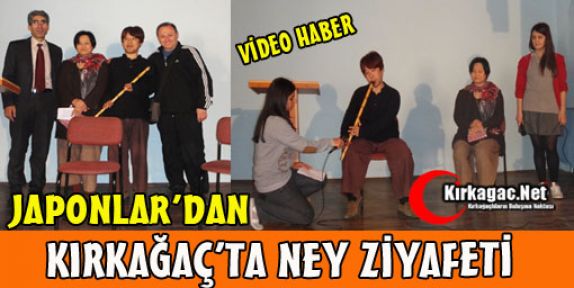 JAPONLAR KIRKAĞAÇ'TA NEY ZİYAFETİ VERDİ(VİDEO)