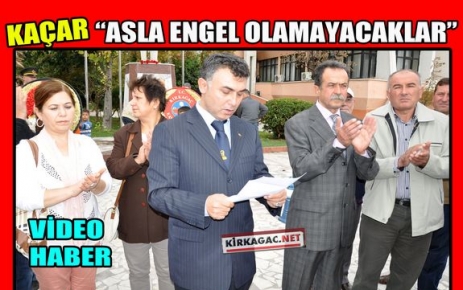 KAÇAR “ASLA ENGEL OLAMAYACAKLAR“(VİDEO)