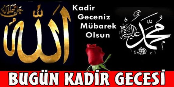 KADİR GECEMİZ MÜBAREK OLSUN