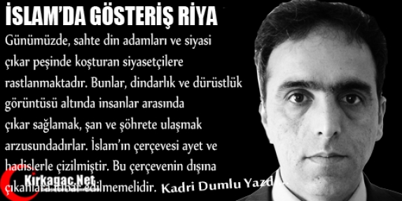 KADRİ DUMLU  “İSLAM'DA GÖSTERİŞ(RİYA)“