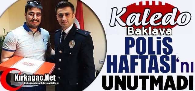 KALEDO BAKLAVA POLİS HAFTASINI UNUTMADI